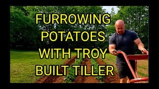 Furrowing Potatoes With Troy Bilt Tiller