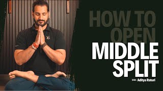 How to open Middle Split by ADITYA RATUDI