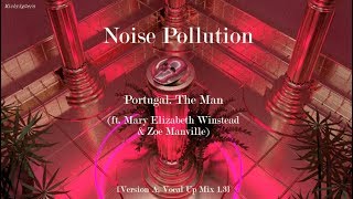 Portugal. The Man - Noise Pollution [Version A, Vocal Up Mix 1.3] // LYRICS