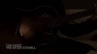 Can Kazaz - Yine mi Sen İstanbul