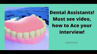 Dental Assistants: Interview prep. Questions first then questions with strong answers and advice.