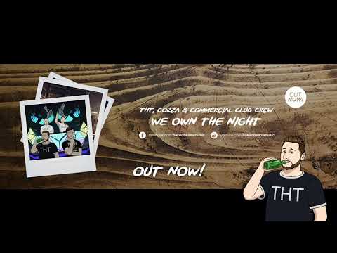 DJ THT, Justin Corza & Commercial Club Crew - We Own The Night (DJ THT Mix Edit)
