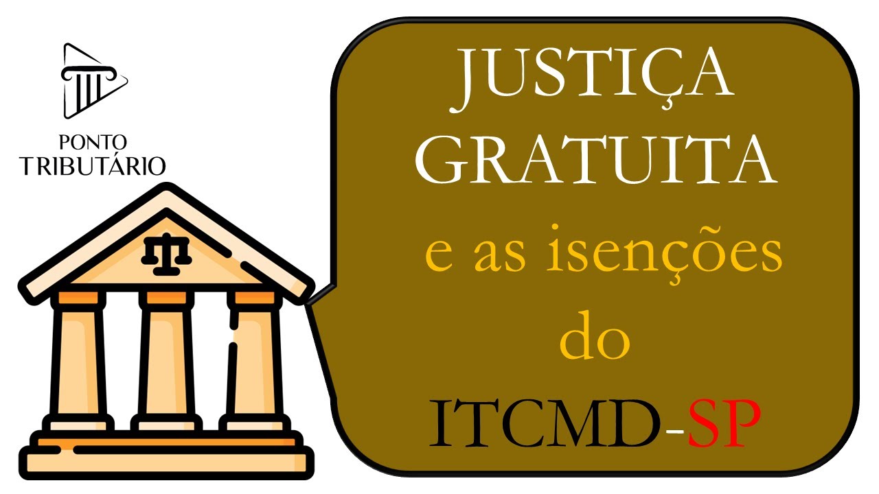 JUSTIÇA GRATUITA e as ISENÇÕES do ITCMD SP