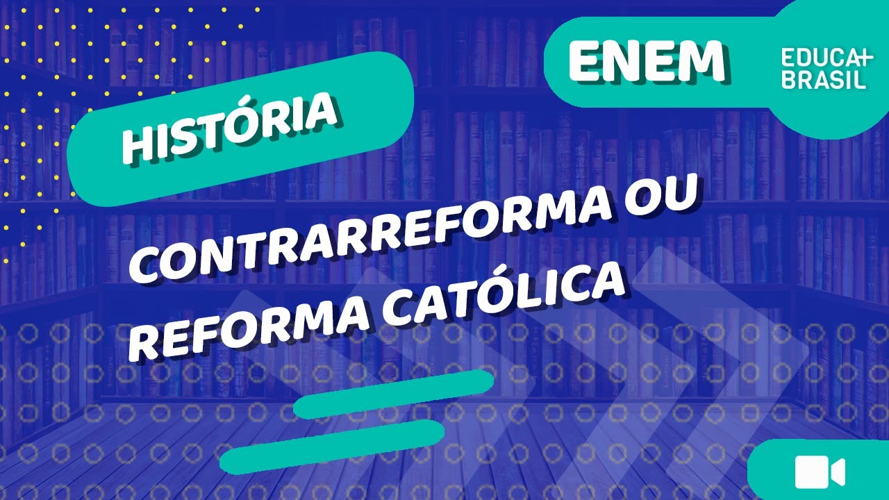 HISTÓRIA – Contrarreforma ou Reforma Católica ENEM