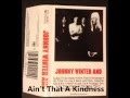 Ain't That A Kindness - Johnny Winter