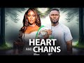 HEART AND CHAINS MAURICE SAM OSAS IGHODARO 2025 Latest Nigerian Movie