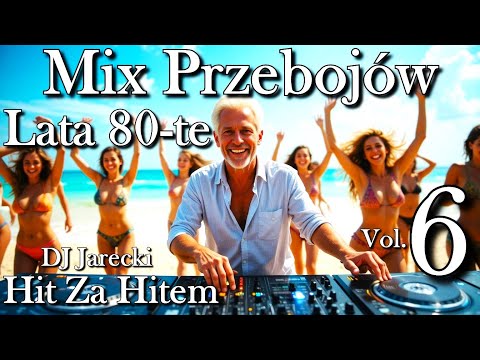 Lata 80-te MIX Przebojów Vol. 6 - Hit Za Hitem (DJ Jarecki)