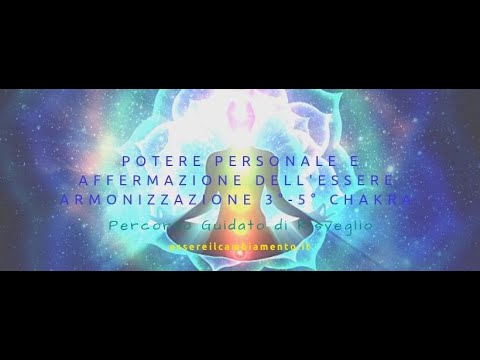 Potere Personale e Affermazione del proprio Essere - 3° e 5° Chakra [percorso guidato di risveglio]