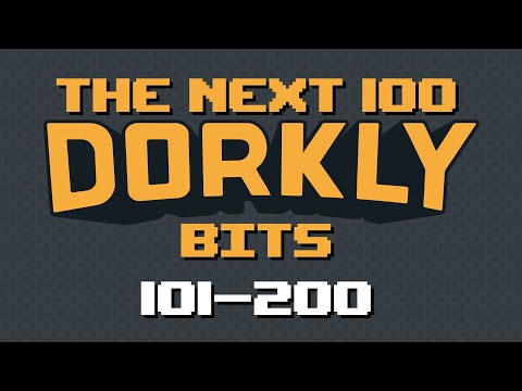The Next 100 Dorkly Bits (101-200)