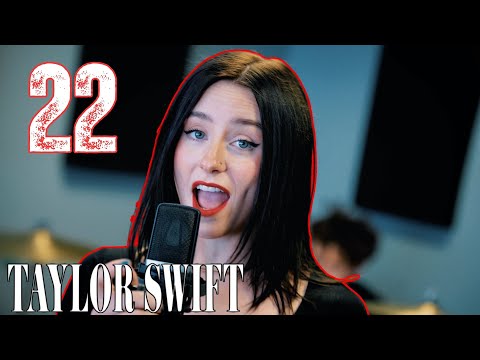 "22" - Taylor Swift (Rock Cover by First To Eleven)