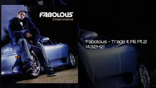 Fabolous - Trade It All Pt.2 (feat. Diddy &amp; Jagged Edge) (432Hz)