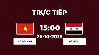 Nữ Việt Nam vs Nữ Syria | Nắm Bắt Cơ Hội, Hạ Gục Đối Thủ
