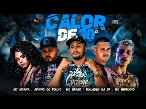 AFINHO DO FLUXO, BINLADEN DA DF E MC BRABO NA VOZ FEAT. MC MOANA E MC PEDRINHO - CALOR DE 30 GRAUS