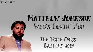Matthew Johnson - "Who's Lovin' You" (Lyrics) - The Voice Cross Battles 2019