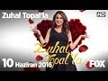 Zuhal Topal'la 10 Haziran 2016