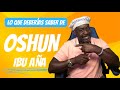 WHAT YOU SHOULD KNOW ABOUT OSHUN IBU AÑA