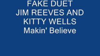 Fake Duet JIM REEVES and KITTY WELLS Makin' Believe