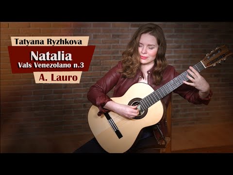 A. Lauro - Natalia, Vals Venezolano n.3 performed by Tatyana Ryzhkova