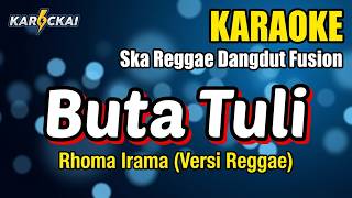 Download lagu 🎤 Karaoke Buta Tuli – Rhoma Irama | Ska Reggae Dangdut Fusion | Nada Pria | HD mp3