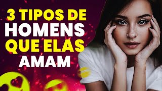 Elas NÃO Resistem a Esses 3 Tipos de Homens   Tipos de Homens Que as Mulheres Amam