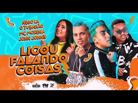 NEGO LX, O TUBARÃO, MC MORENA E JOHN JOHNIS - LIGOU FALANDO COISAS - MÚSICA NOVA