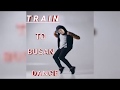 Train To Busan Dance
