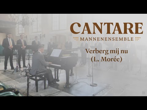 Verberg mij nu (L. Morée) | Mannenensemble Cantare o.l.v. André van Vliet