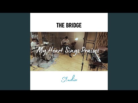My Heart Sings Praises (Studio Version)