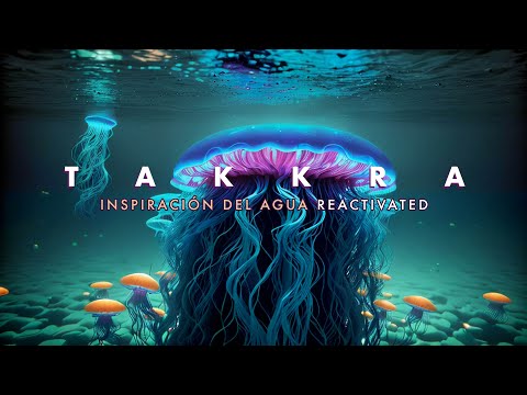 Takkra - Inspiración del Agua (Reactivated)