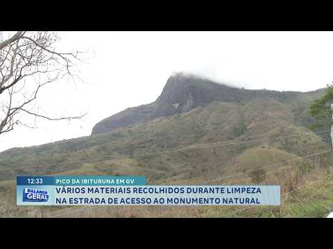 Pico da Ibituruna:Materiais são recolhidos durante limpeza na estrada de acesso ao monumento natural