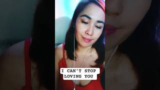 I CAN&#39;T STOP LOVING YOU by Martina McBride version.  #shorts #coversong