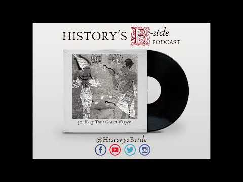 30 | King Tut's Grand Vizier -- History's B-Side