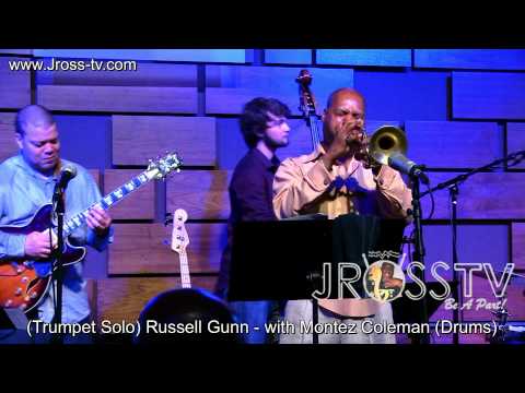 James Ross @ Russell Gunn "Trumpet Solo" with Montez Coleman - www.Jross-tv.com