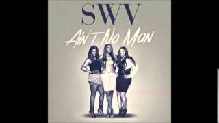 SWV - Ain&#39;t No Man (SWV Reunited)