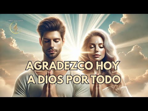🎶 CANCIÓN ESPIRITUAL para ELEVAR TU GRATITUD ✨ | AGRADEZCO HOY A DIOS POR TODO 💫