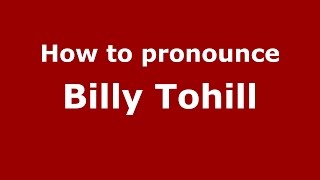 How to pronounce Billy Tohill