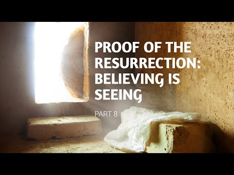 Proof of the Resurrection – Believing is Seeing - Luke 24:35-43, John 20:24-31