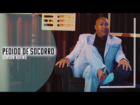 Gerson Rufino - Pedido de socorro - Vídeo Clipe