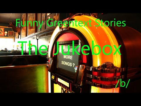 Funny Greentext Stories: The Jukebox (/b/)