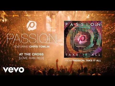 Passion - At The Cross (Love Ran Red) (Audio/Live) ft. Chris Tomlin
