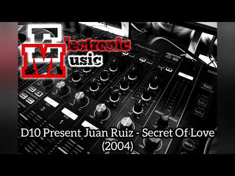 D10 Present Juan Ruiz - Secret Of Love (2004)