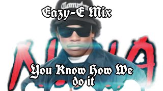 Eazy-E - You Know How We Do It