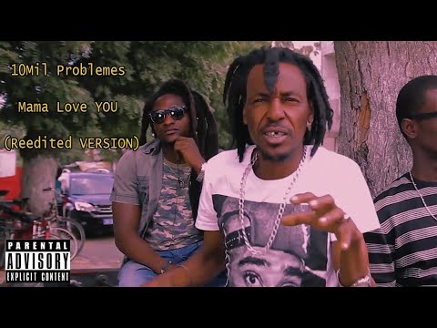 10Mil Problemes - Mama love YOU (Clip Video -Reedited Version)
