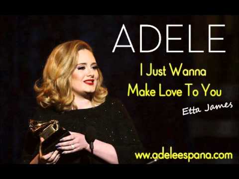 Adele I Just Wanna Make Love To You (Cover)