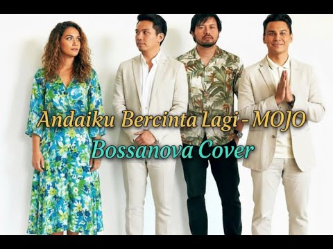 MOJO - Andaiku Bercinta Lagi (Bossanova Cover)