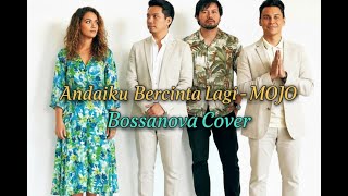 Download lagu MOJO - Andaiku Bercinta Lagi (Bossanova Cover) mp3