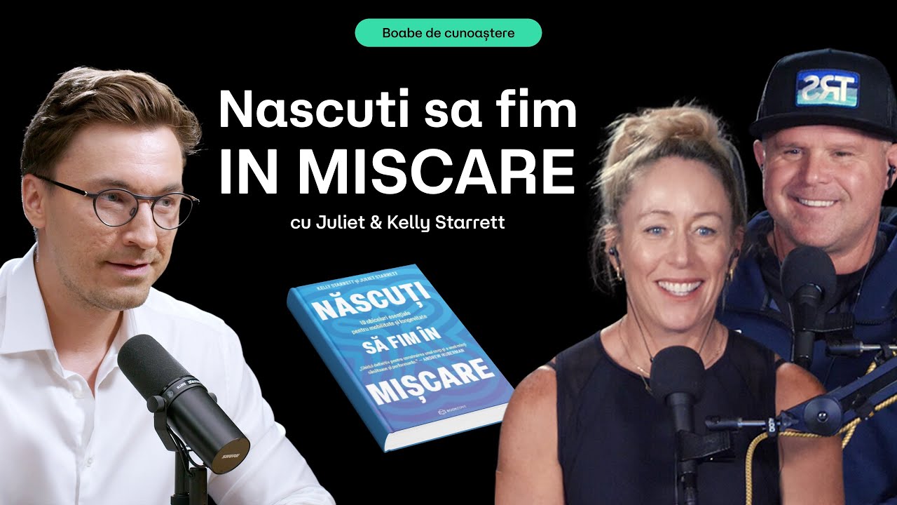 Totul despre mișcare și mobilitate | BOABE DE CUNOAȘTERE | cu Kelly & Juliet Starrett