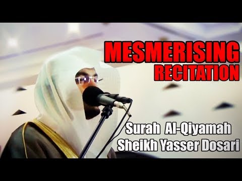 SURAH AL-QIYAMAH with English Translation | Sheikh Yasser Dosari | Mesmerising Qur'an Recitation