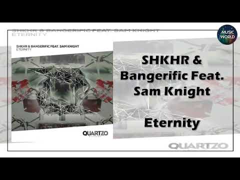 SHKHR & Bangerific Feat. Sam Knight - Eternity