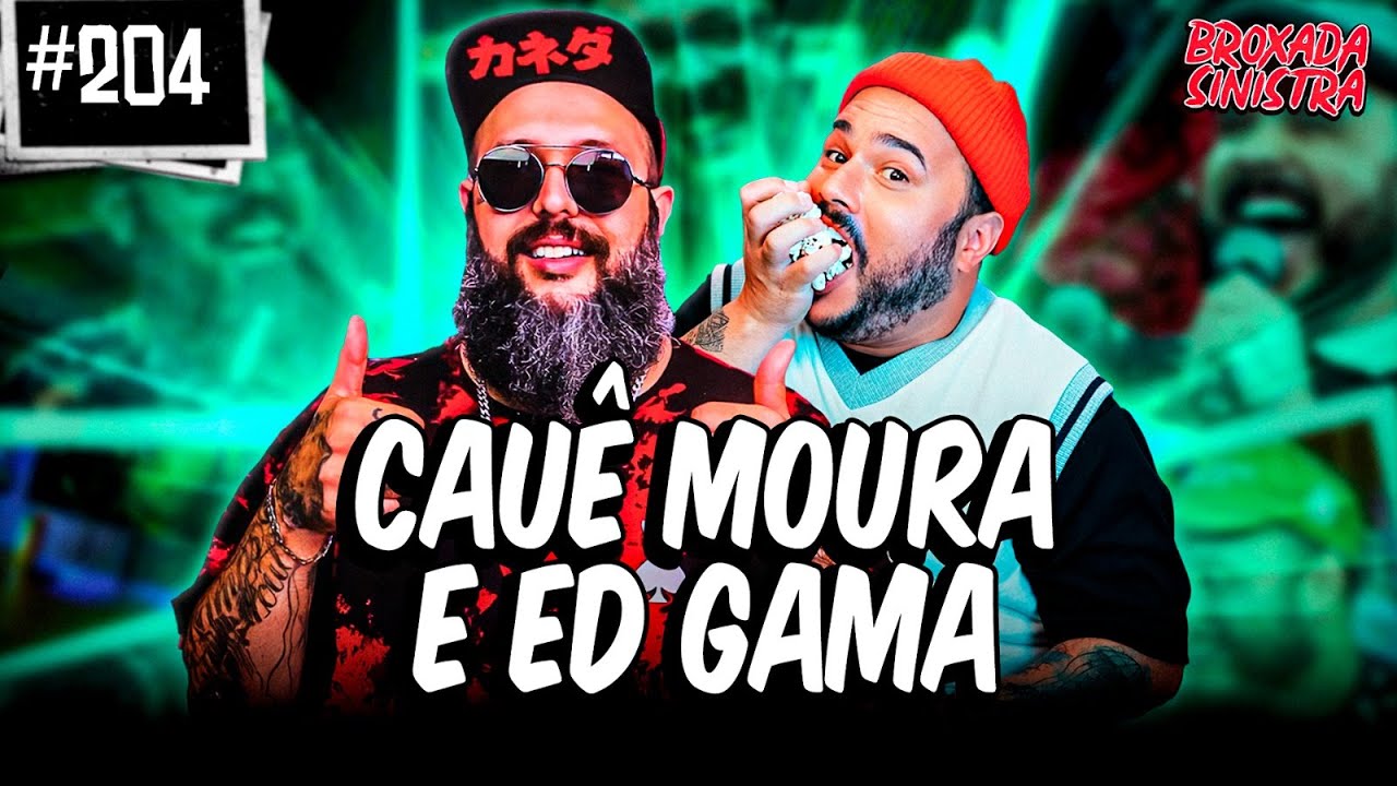 CAUÊ MOURA E ED GAMA - #204